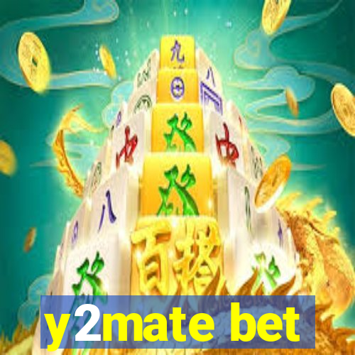 y2mate bet